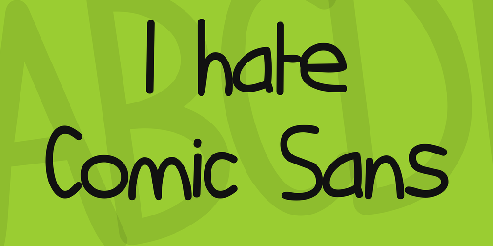 I hate Comic Sans font