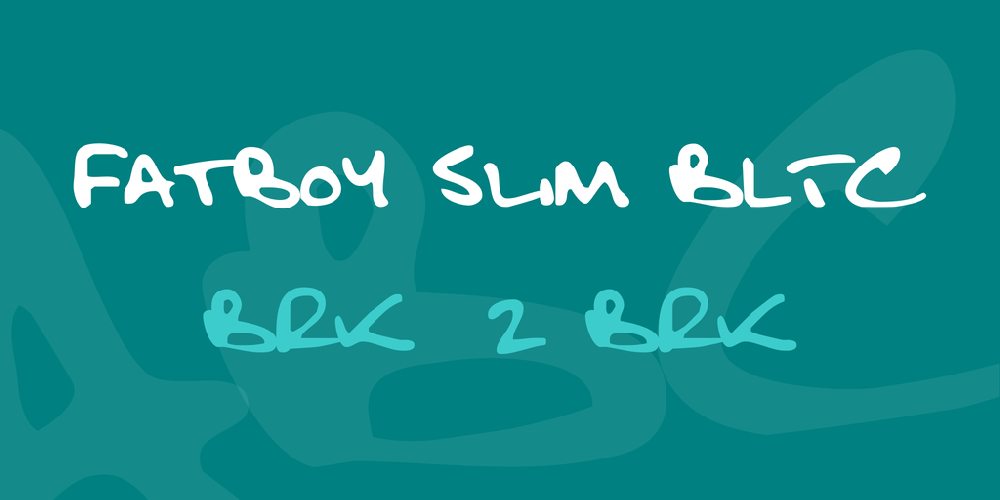 Fatboy Slim BLTC BRK font