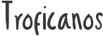 Troficanos font