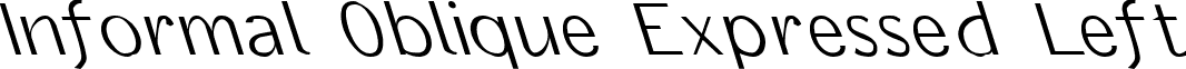 Informal Oblique Expressed Left font - informalobliqueexpressedleft.ttf