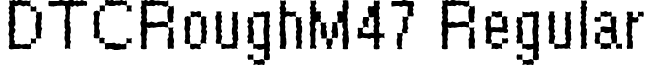 DTCRoughM47 Regular font - dtcroughm47.ttf