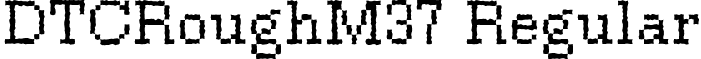 DTCRoughM37 Regular font - dtcroughm37.ttf