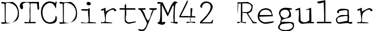 DTCDirtyM42 Regular font - dtcdirtym42.ttf