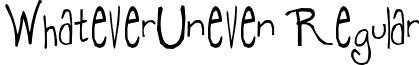 WhateverUneven Regular font - whateveruneven.ttf