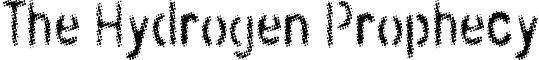 The Hydrogen Prophecy font - thehydrogenprophecy.ttf