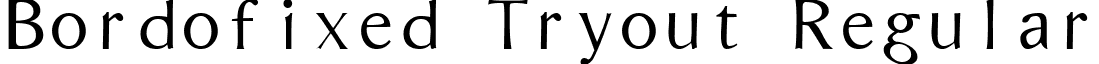 Bordofixed Tryout Regular font - bordt___.ttf