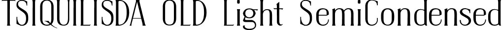 TSIQUILISDA OLD Light SemiCondensed font - TSIQUILISDAOLD.ttf