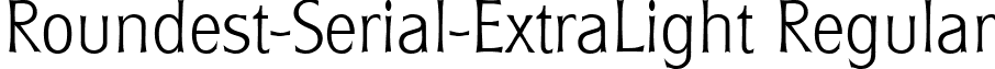 Roundest-Serial-ExtraLight Regular font - roundest-serial-extralight-regular.ttf