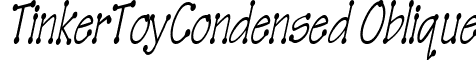 TinkerToyCondensed Oblique font - tinkertoycondensedoblique.ttf