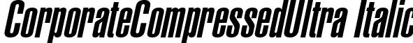 CorporateCompressedUltra Italic font - corporatecompressedultraitalic.ttf