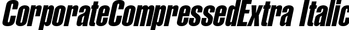 CorporateCompressedExtra Italic font - corporatecompressedextraitalic.ttf