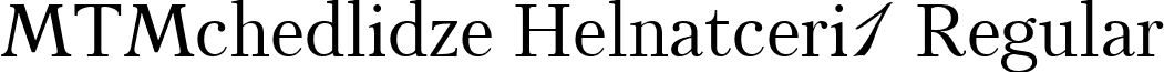 MTMchedlidze Helnatceri1 Regular font - MT_MH___.TTF