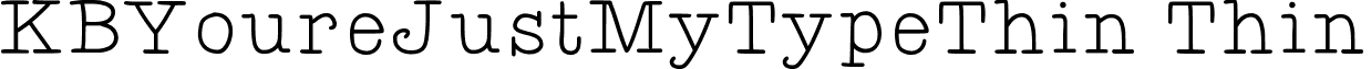 KBYoureJustMyTypeThin Thin font - KBYoureJustMyTypeThin.ttf