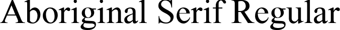 Aboriginal Serif Regular font - Aboriginal Serif REGULAR 939.ttf