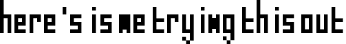 here's is me trying this out font - heres_is_me_trying_this_out_.ttf