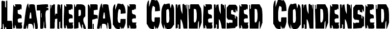 Leatherface Condensed Condensed font - leatherfacecond.ttf