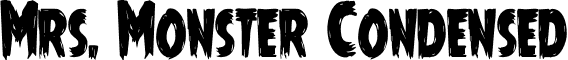 Mrs. Monster Condensed font - mrsmonstercond.ttf