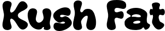 Kush Fat font - Kush .ttf