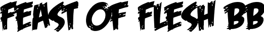 Feast of Flesh BB font - FEASFBRG.TTF