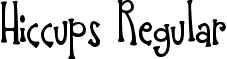 Hiccups Regular font - hiccups.ttf