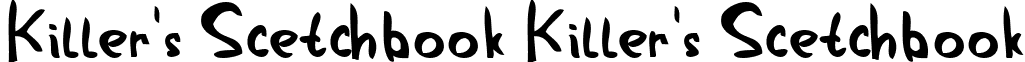 Killer's Scetchbook Killer's Scetchbook font - killer__s_sketchbook_font_by_painkilla2-d2yjauo.ttf