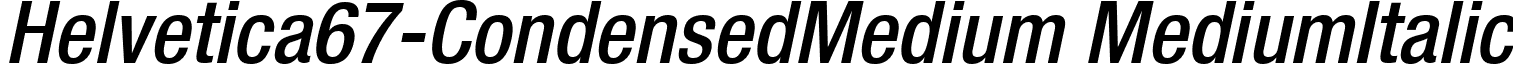 Helvetica67-CondensedMedium MediumItalic font - Helvetica67-CondensedMedium Oblique.ttf