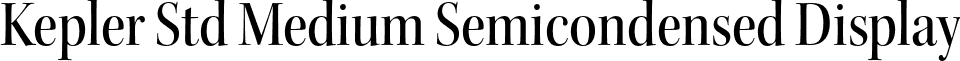 Kepler Std Medium Semicondensed Display font - KeplerStd-MediumScnDisp.otf