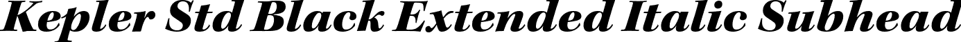 Kepler Std Black Extended Italic Subhead font - KeplerStd-BlackExtItSubh.otf