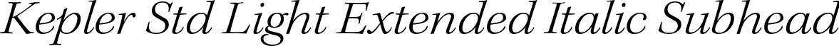 Kepler Std Light Extended Italic Subhead font - KeplerStd-LightExtItSubh.otf