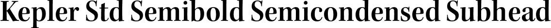 Kepler Std Semibold Semicondensed Subhead font - KeplerStd-SemiboldScnSubh.otf