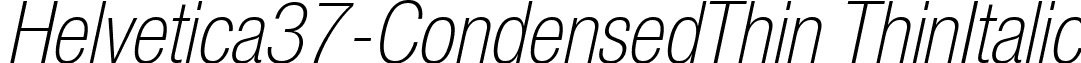 Helvetica37-CondensedThin ThinItalic font - Helvetica37-CondensedThin Oblique.ttf