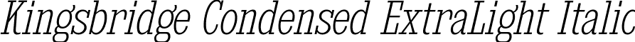 Kingsbridge Condensed ExtraLight Italic font - kingsbridge cd el it.ttf