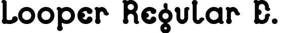 Looper Regular E. font - LOOPRGE_.TTF