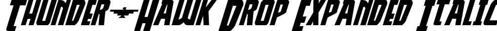 Thunder-Hawk Drop Expanded Italic font - thunderhawkdropexpandital.ttf