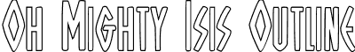 Oh Mighty Isis Outline font - ohmightyisisout.ttf