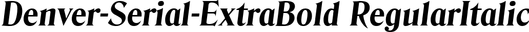 Denver-Serial-ExtraBold RegularItalic font - Denver-Serial-ExtraBold-RegularItalic.ttf