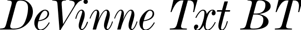 DeVinne Txt BT font - De Vinne Italic Text BT.ttf