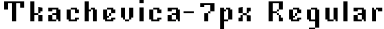 Tkachevica-7px Regular font - Tkachev - Tkachevica-7px.ttf