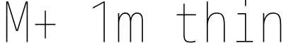 M+ 1m thin font - mplus-1m-thin.ttf