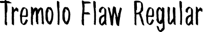 Tremolo Flaw Regular font - Tremolo_Flaw.ttf