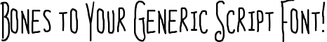 Bones to Your Generic Script Font! font - Bones to Your Generic Script Font!.otf