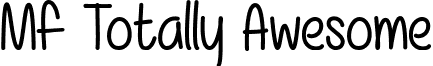 Mf Totally Awesome font - Mf_Totally_Awesome.ttf