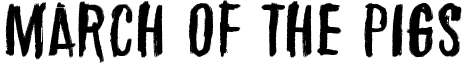 March of the pigs font - March_of_the_pigs.ttf