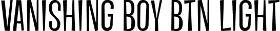 Vanishing Boy BTN Light font - Vanishing_Boy_BTN_Light.ttf