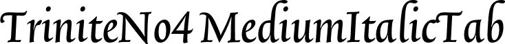 TriniteNo4 MediumItalicTab font - TriniteNo4-MediumItalicTab.otf