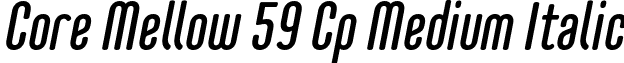 Core Mellow 59 Cp Medium Italic font - Core Mellow 59 Cp Medium Italic.otf