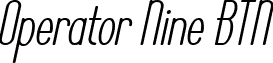 Operator Nine BTN font - Operator_Nine_BTN_Oblique.ttf