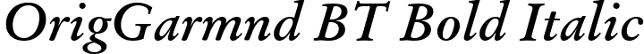 OrigGarmnd BT Bold Italic font - OrigGarmnd_BT_Bold_Italic.ttf