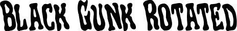 Black Gunk Rotated font - blackgunkrotate.ttf