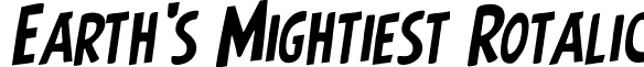 Earth's Mightiest Rotalic font - earthsmightiestrotal.ttf